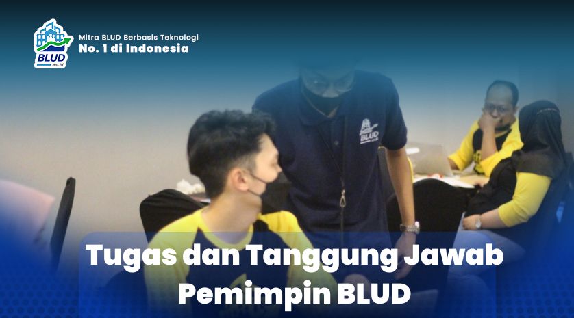 Tugas dan Tanggung Jawab Pemimpin BLUD